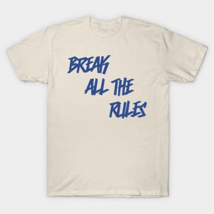 Break all the rules T-Shirt